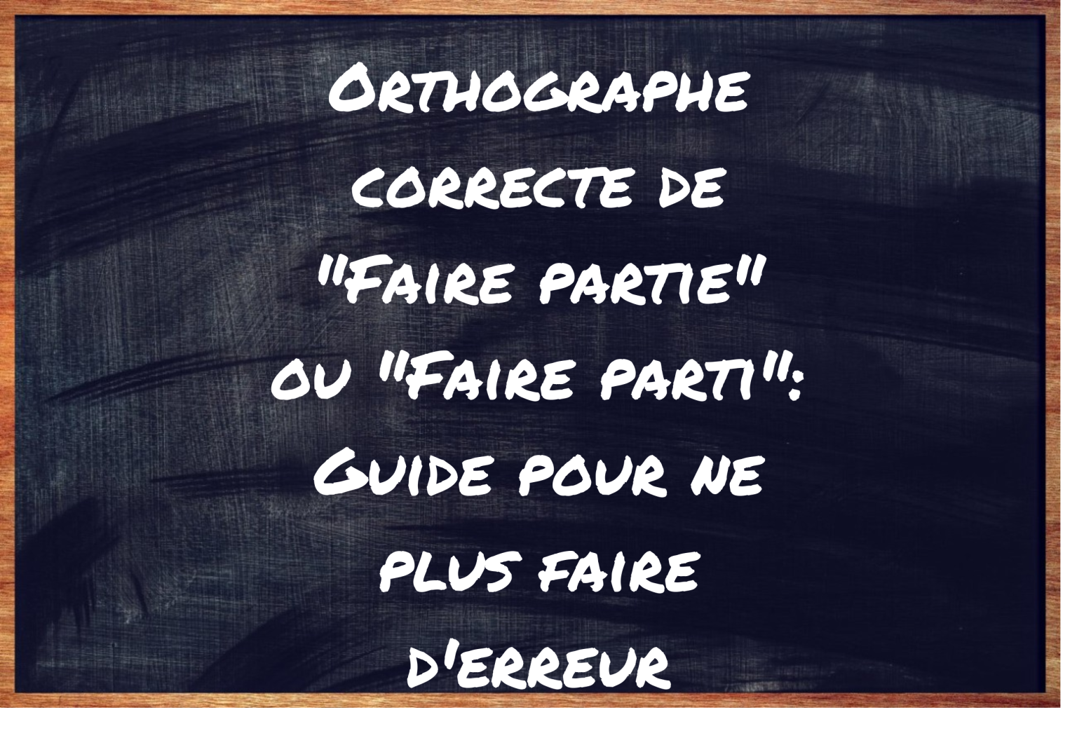 Orthographe correcte de “Faire partie” ou “Faire parti”: Guide pour ne