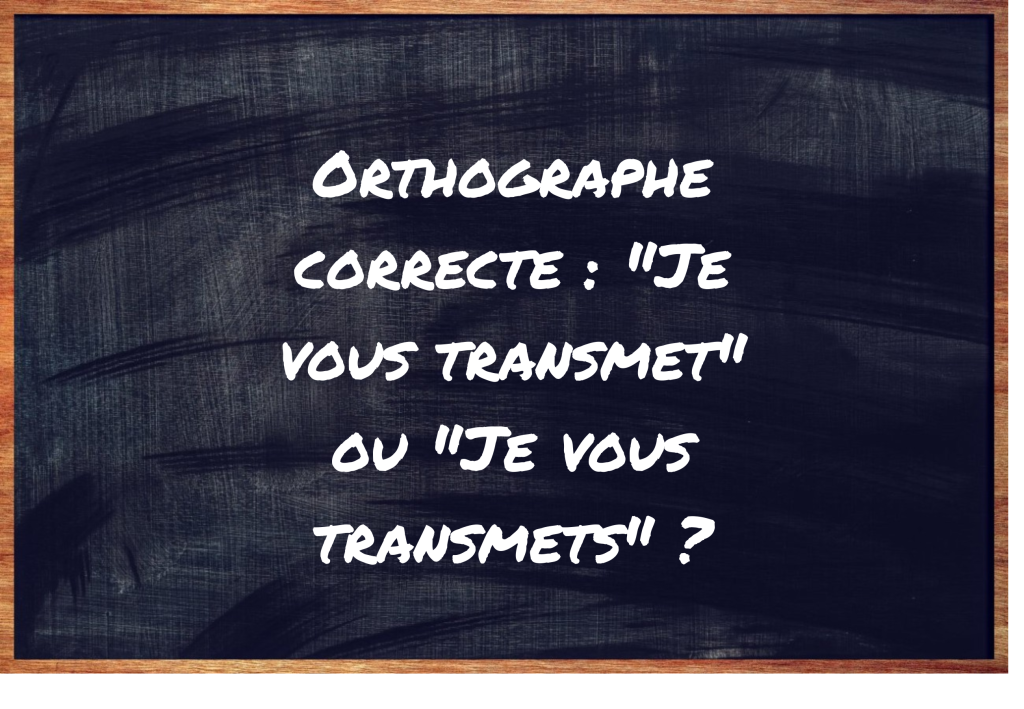 https://eduforge.org/comment-ecrire-correctement-je-vous-transmet-ou-je-vous-transmets/