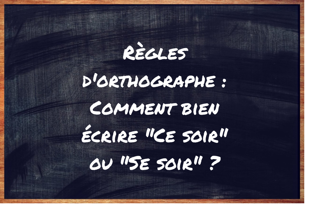 https://eduforge.org/comment-ecrire-correctement-ce-soir-ou-se-soir/