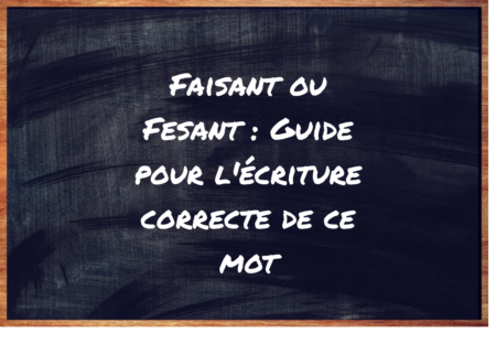 https://eduforge.org/faisant-ou-fesant-comment-ecrire-correctement-ce-mot/