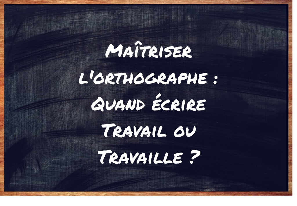 https://eduforge.org/comment-savoir-quand-ecrire-travail-ou-travaille/
