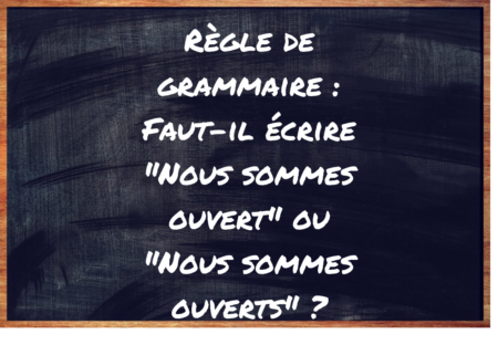 https://eduforge.org/comment-ecrire-correctement-nous-sommes-ouvert-ou-nous-sommes-ouverts/