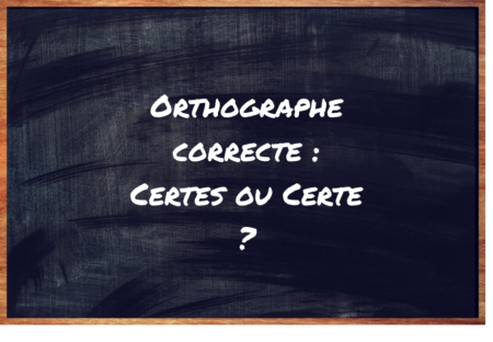 https://eduforge.org/certes-ou-certe-comment-lecrire-correctement/