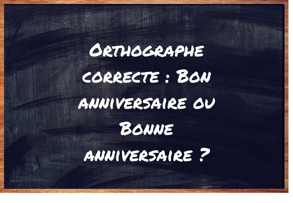 https://eduforge.org/comment-ecrire-correctement-bon-anniversaire-ou-bonne-anniversaire/