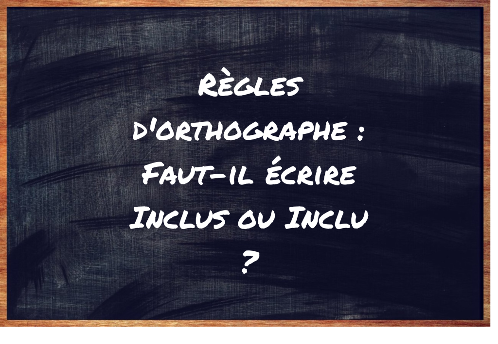 https://eduforge.org/comment-ecrire-correctement-inclus-ou-inclu/