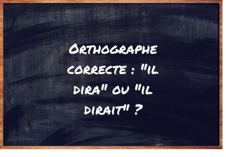 https://eduforge.org/comment-ecrire-correctement-il-dira-ou-il-dirait/