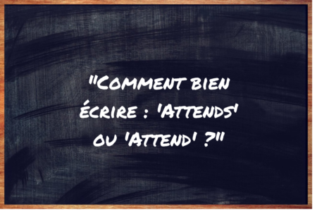 "Attends" ou "Attend" ?