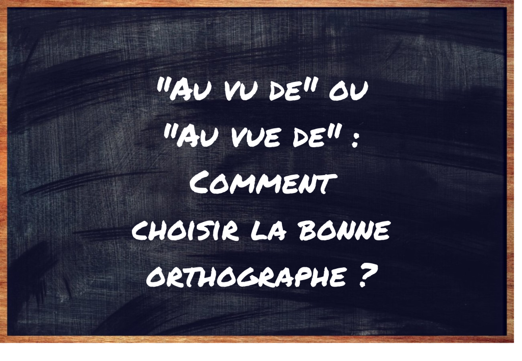 "Au vu de" ou "Au vue de" ?