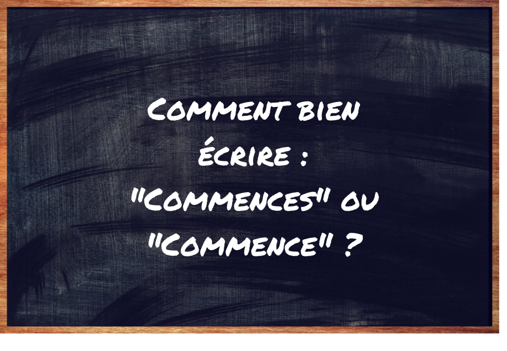 "Commences" ou "Commence" ?