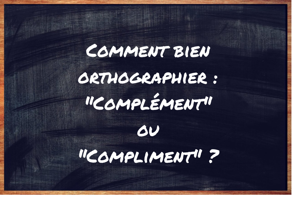 "Complément" ou "Compliment" ?
