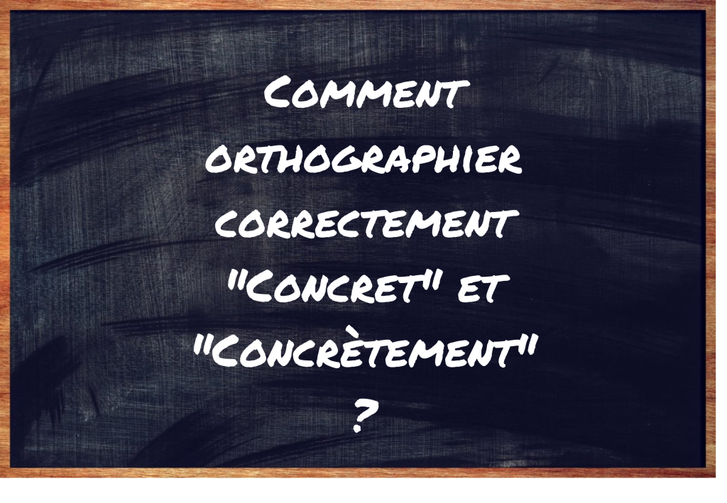 "Concret" ou "Concrètement" ?