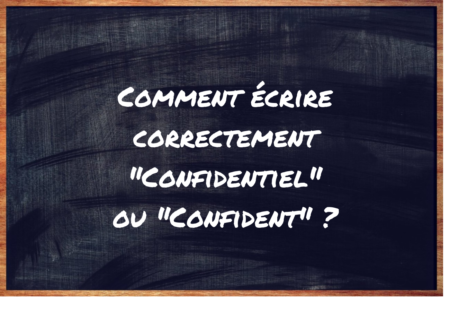"Confidentiel" ou "Confident" ?