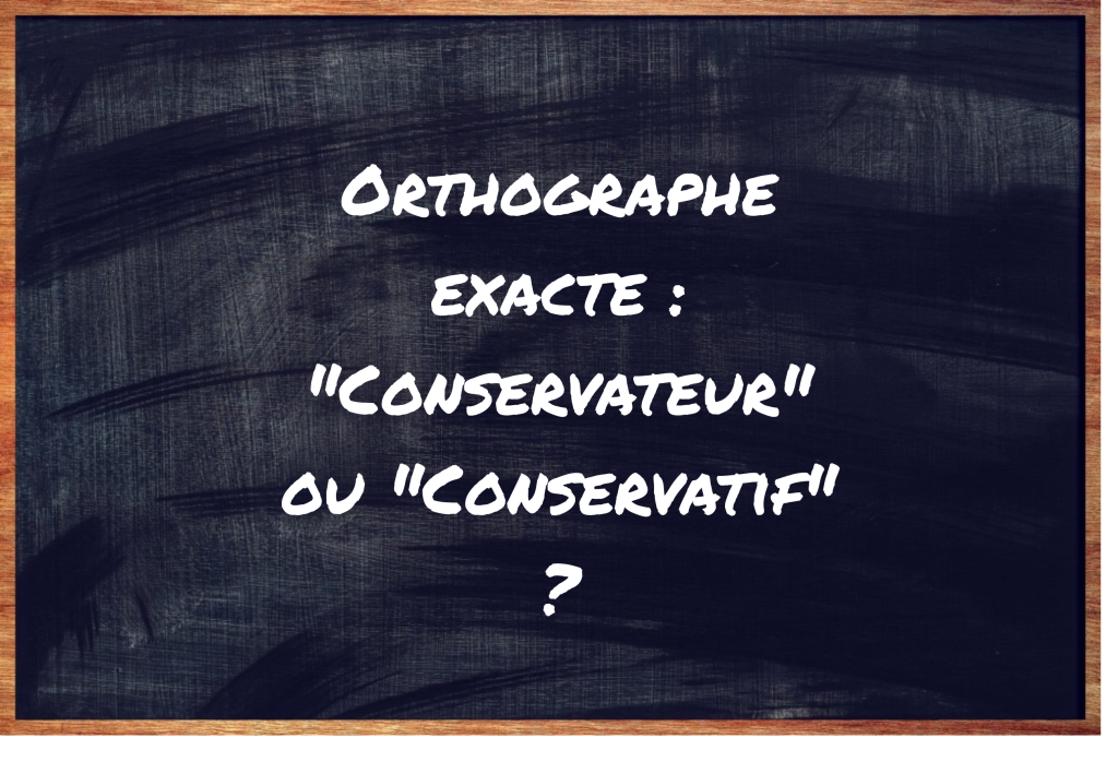 "Conservateur" ou "Conservatif" ?