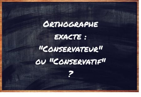 "Conservateur" ou "Conservatif" ?