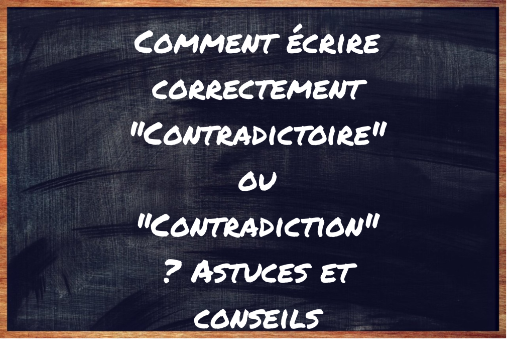"Contradictoire" ou "Contradiction" ?