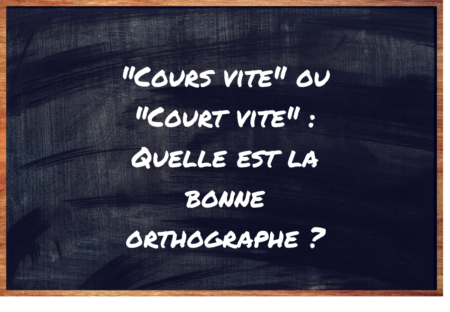 "Cours vite" ou "Court vite" ?