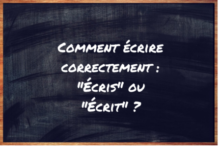 "Écris" ou "Écrit" ?