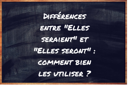 "Elles seraient" ou "Elles seront" ?