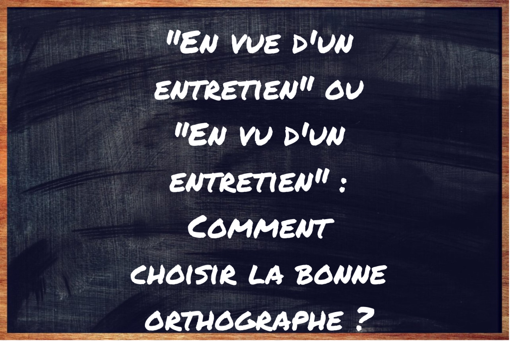 "En vue d'un entretien" ou "En vu d'un entretien" ?