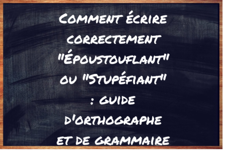 "Époustouflant" ou "Stupéfiant" ?