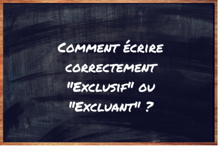 "Exclusif" ou "Excluant" ?