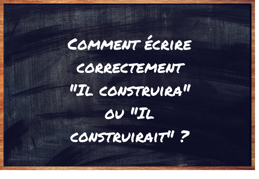 "Il construira" ou "Il construirait" ?