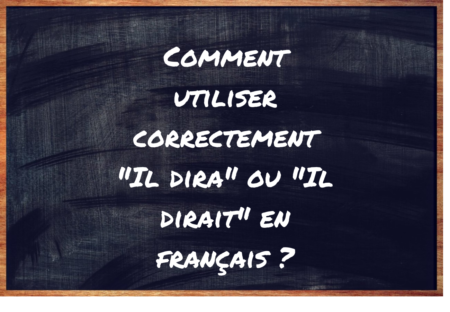 "Il dira" ou "Il dirait" ?