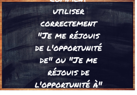 "Je me réjouis de l'opportunité de" ou "Je me réjouis de l'opportunité à" ?