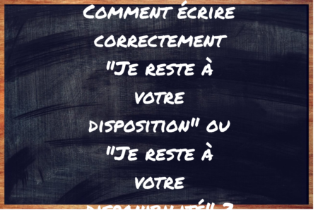 "Je reste à votre disposition" ou "Je reste à votre disponibilité" ?