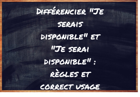 "Je serais disponible" ou "Je serai disponible" ?