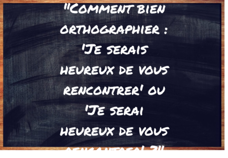 "Je serais heureux de vous rencontrer" ou "Je serai heureux de vous rencontrer" ?