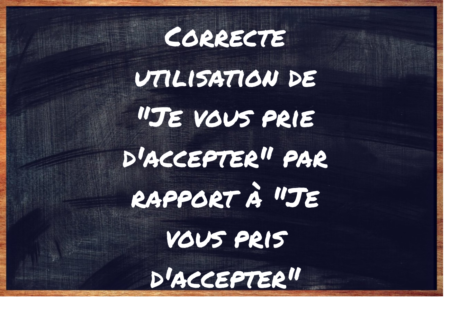 "Je vous prie d'accepter" ou "Je vous pris d'accepter" ?