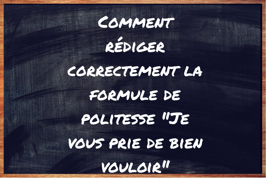 "Je vous prie de bien vouloir" ou "Je vous prie de bien vouloir" ?