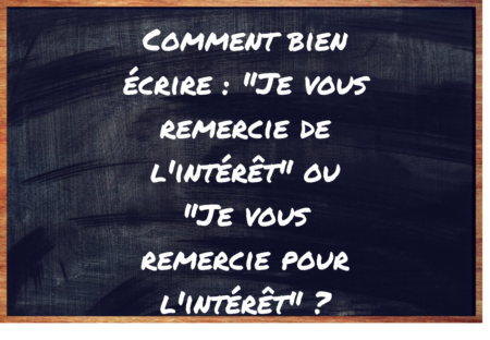 "Je vous remercie de l'intérêt" ou "Je vous remercie pour l'intérêt" ?