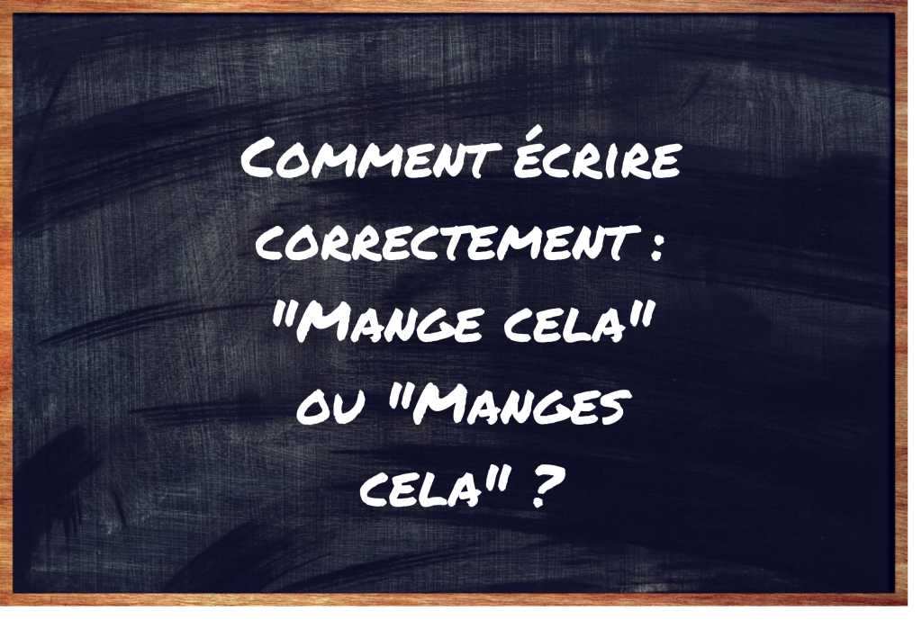"Mange cela" ou "Manges cela" ?