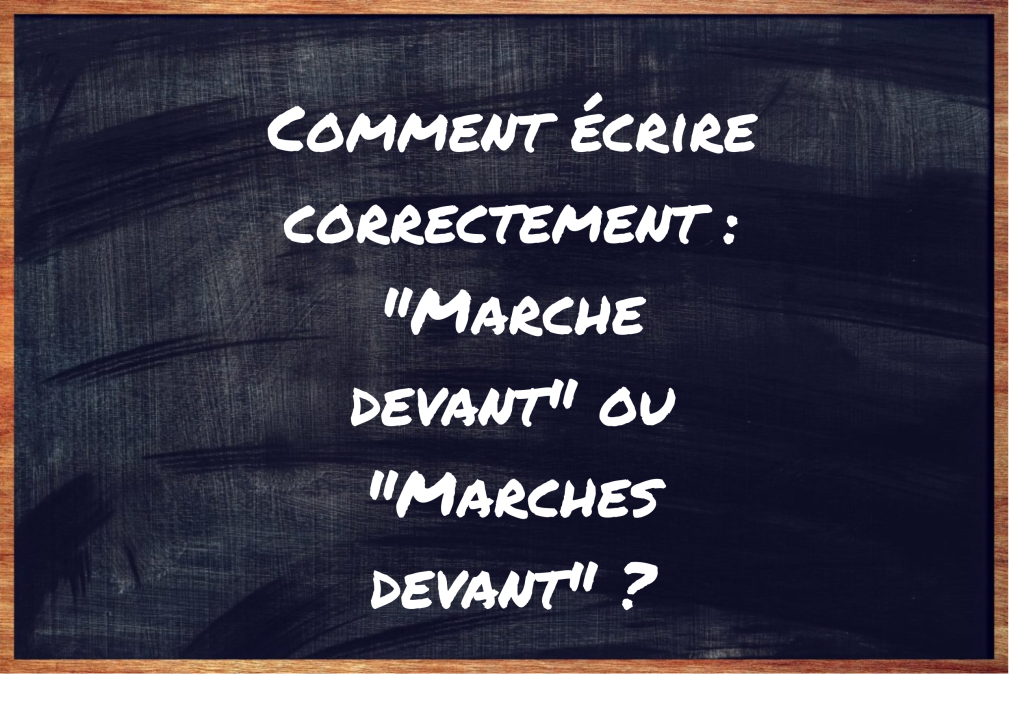 "Marche devant" ou "Marches devant" ?