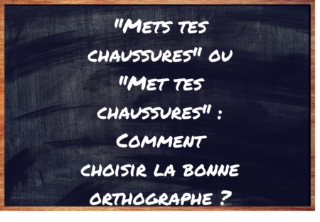 "Mets tes chaussures" ou "Met tes chaussures" ?