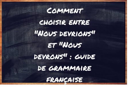 "Nous devrions" ou "Nous devrons" ?