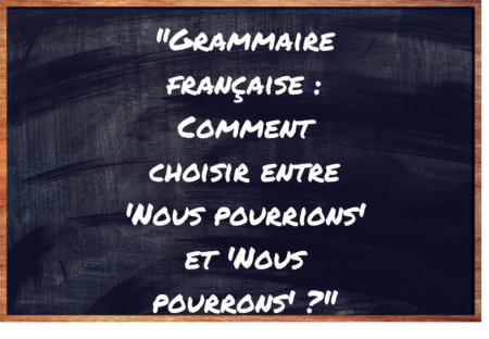 "Nous pourrions" ou "Nous pourrons" ?