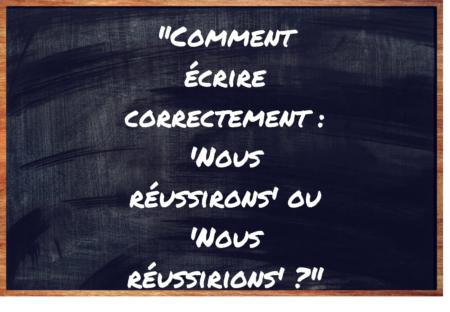 "Nous réussirons" ou "Nous réussirions" ?