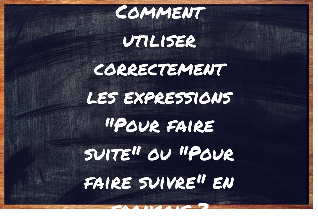 "Pour faire suite" ou "Pour faire suivre" ?