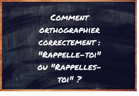 "Rappelle-toi" ou "Rappelles-toi" ?