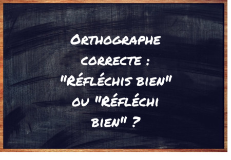 "Réfléchis bien" ou "Réfléchi bien" ?