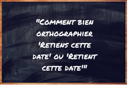 "Retiens cette date" ou "Retient cette date" ?