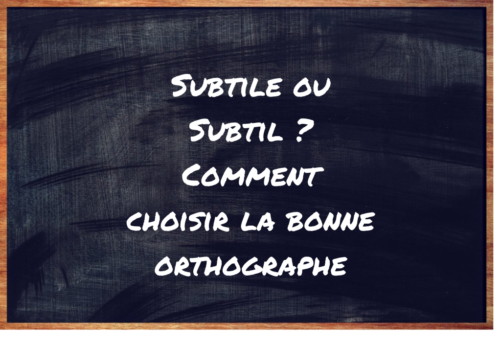 "Subtile" ou "Subtil" ?