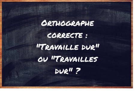 "Travaille dur" ou "Travailles dur" ?