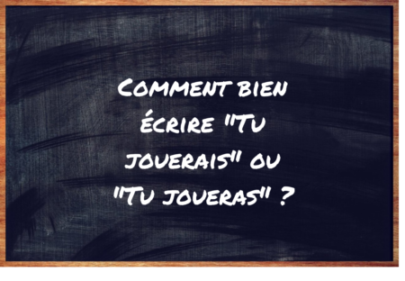 "Tu jouerais" ou "Tu joueras" ?