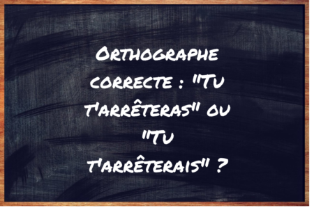 "Tu t'arrêteras" ou "Tu t'arrêterais" ?