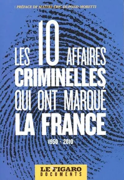 Les 10 grandes affaires criminelles qui ont marqué la France 1950-2010