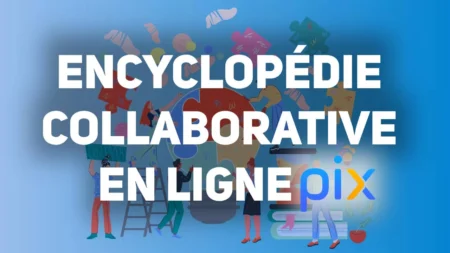 Nommez une encyclopédie collaborative en ligne : la réponse PIX